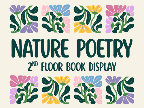 Colorful flower design around the text Nature Poetry, 2nd floor book display