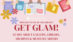 Cartoon hands holding open books above the text: Get GLAM! Learn about Gallery, Library, Archives & Museum careers. Brought to you by the Library.